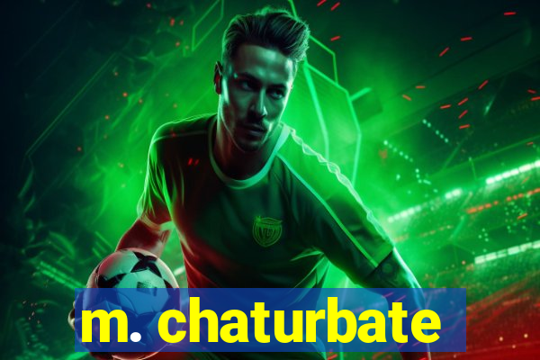 m. chaturbate